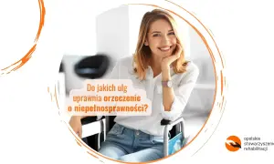 Uśmiechnięta kobieta na wózku inwalidzkim, z tekstem "Do jakich ulg uprawnia orzeczenie o niepełnosprawności?". Różne rodzaje niepełnosprawności i wsparcie.